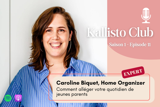 Saison 1, Ep. #11. Organiser son intérieur après bébé : Les astuces de Caroline, Home Organizer et fondatrice de Projet Plume