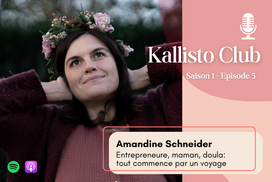 Saison 1, Ep. #5. Amandine Schneider - Entrepreneure, maman, doula: tout commence par un voyage